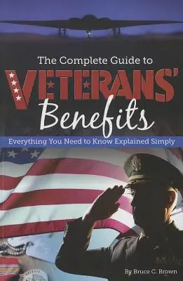 A teljes útmutató a veteránok juttatásaihoz: Minden, amit tudnia kell, egyszerűen elmagyarázva - The Complete Guide to Veterans' Benefits: Everything You Need to Know Explained Simply