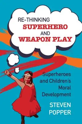 A szuperhős- és fegyverjáték újragondolása - Rethinking Superhero and Weapon Play