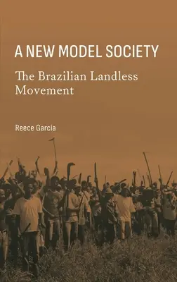 A New Model Society: A brazil földnélküli mozgalom - A New Model Society: The Brazilian Landless Movement