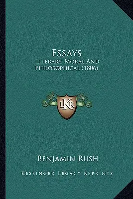 Esszék: Irodalmi, erkölcsi és filozófiai (1806) - Essays: Literary, Moral and Philosophical (1806)