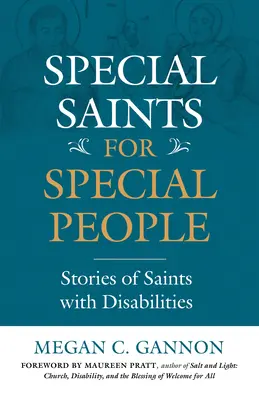 Különleges szentek különleges embereknek: Fogyatékkal élő szentek történetei - Special Saints for Special People: Stories of Saints with Disabilities