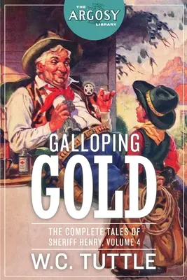 Galoppozó arany: Henry seriff összes története, 4. kötet - Galloping Gold: The Complete Tales of Sheriff Henry, Volume 4