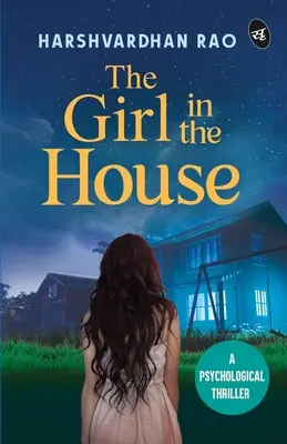 A lány a házban: Egy pszichológiai thriller ǀ Egy hátborzongató természetfeletti krimi - The Girl in the House: A Psychological Thriller ǀ A chilling supernatural mystery