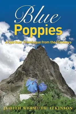 Kék pipacsok: Spirituális útirajz a Himalájáról - Blue Poppies: A Spiritual Travelogue from the Himalaya