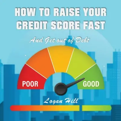 Hogyan emelje meg gyorsan a hitelpontszámát és szabaduljon meg az adósságtól - How to Raise your Credit Score Fast And Get out of Debt