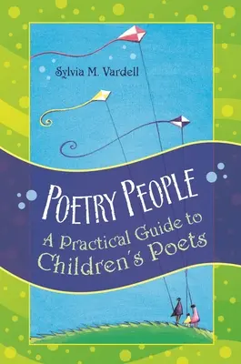 Poetry People: A Practical Guide to Children's Poets (Gyakorlati útmutató a gyermekköltőkhöz) - Poetry People: A Practical Guide to Children's Poets