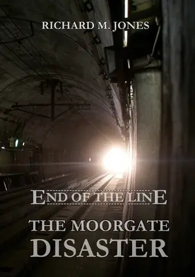 A vonal vége - A Moorgate-katasztrófa - End of the Line - The Moorgate Disaster