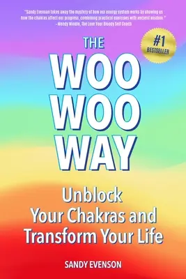 A Woo Woo út: Csakráid feloldása és az életed átalakítása - The Woo Woo Way: Unblock Your Chakras and Transform Your Life