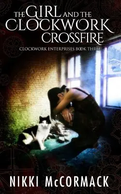 A lány és az óraműves kereszttűz - The Girl and the Clockwork Crossfire