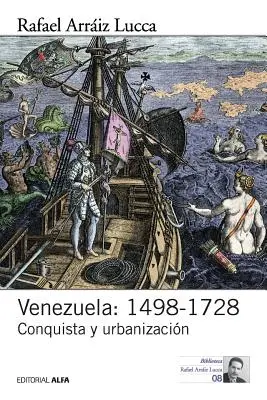 Venezuela: 1498-1728: Conquista y urbanizacin (Hódítás és urbanizáció) - Venezuela: 1498-1728: Conquista y urbanizacin