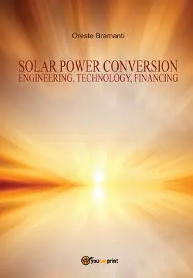 Napenergia-átalakítás Mérnöki tervezés, technológia, finanszírozás - Solar power conversion Engineering, Technology, Financing