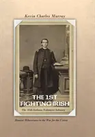 The 1st Fighting Irish: Indiana Volunteer Infantry: Hoosier Hibernians in the War for the Union (Hoosier Hiberniánok az Unióért folytatott háborúban) - The 1st Fighting Irish: The 35th Indiana Volunteer Infantry: Hoosier Hibernians in the War for the Union