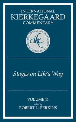 Nemzetközi Kierkegaard-kommentár 11. kötet: Az életút állomásai - International Kierkegaard Commentary Volume 11: Stages on Life's Way