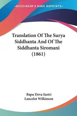 A Surya Siddhanta és a Siddhanta Siromani fordítása (1861) - Translation Of The Surya Siddhanta And Of The Siddhanta Siromani (1861)
