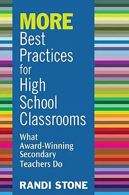 TOVÁBB Legjobb gyakorlatok középiskolai osztálytermek számára: Mit tesznek a díjnyertes középiskolai tanárok - MORE Best Practices for High School Classrooms: What Award-Winning Secondary Teachers Do