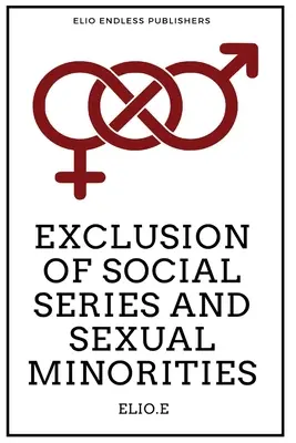 A társadalmi sorozatok és a szexuális kisebbségek kirekesztése - Exclusion Of Social Series And Sexual Minorities