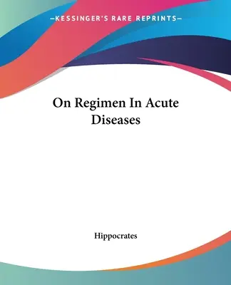 A heveny betegségek kezeléséről - On Regimen In Acute Diseases