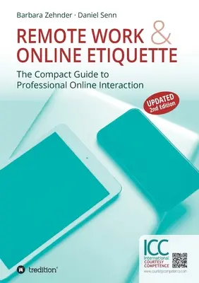 Távmunka és online etikett: A professzionális online interakció kompakt útmutatója - Remote Work & Online Etiquette: The Compact Guide to Professional Online Interaction