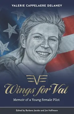 Szárnyak Valnak: Egy fiatal női pilóta emlékiratai - Wings for Val: Memoir of a Young Female Pilot