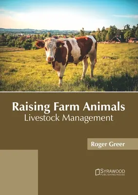 Tanyasi állatok nevelése: Állattenyésztés - Raising Farm Animals: Livestock Management