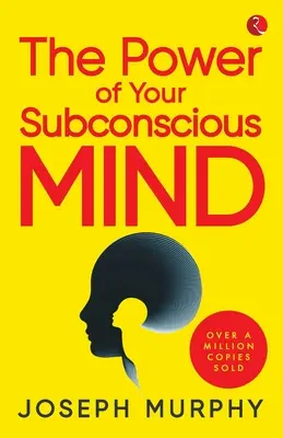 A tudatalattid ereje - The Power Of Your Subconscious Mind