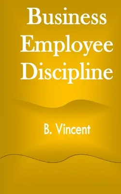 Üzleti alkalmazottak fegyelmezése - Business Employee Discipline