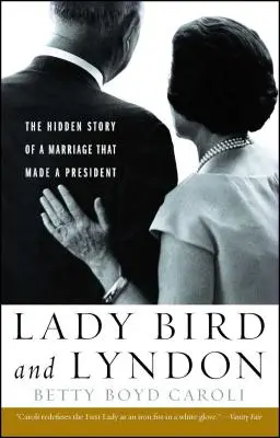 Lady Bird és Lyndon: Egy házasság rejtett története, amelyből elnök lett - Lady Bird and Lyndon: The Hidden Story of a Marriage That Made a President