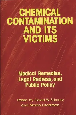 Vegyi szennyeződés és áldozatai: Orvosi jogorvoslatok, jogorvoslat és közpolitika - Chemical Contamination and Its Victims: Medical Remedies, Legal Redress, and Public Policy