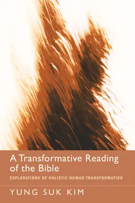 A Biblia átalakító olvasata: A holisztikus emberi átalakulás felfedezései”. - A Transformative Reading of the Bible: Explorations of Holistic Human Transformation