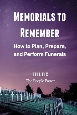 Emlékezetes megemlékezések: Hogyan tervezzünk, készítsünk elő és végezzünk temetéseket? - Memorials to Remember: How to Plan, Prepare, and Perform Funerals