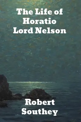 Horatio Lord Nelson élete - The Life of Horatio Lord Nelson