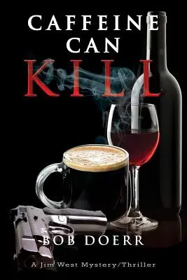 Caffeine Can Kill: (A Jim West Mystery Thriller Series 6. könyv) - Caffeine Can Kill: (A Jim West Mystery Thriller Series Book 6)