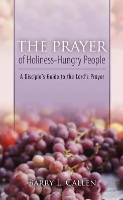 A szentségre éhes emberek imája - The Prayer of Holiness-Hungry People