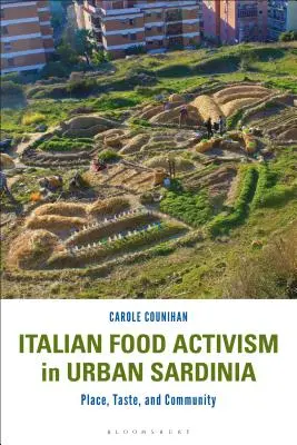 Olasz élelmiszer-aktivizmus a városi Szardínián: Hely, ízlés és közösség - Italian Food Activism in Urban Sardinia: Place, Taste, and Community