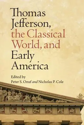 Thomas Jefferson, a klasszikus világ és a korai Amerika - Thomas Jefferson, the Classical World, and Early America