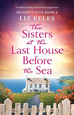 A nővérek az utolsó házban a tenger előtt: Egy teljesen lenyűgöző és érzelmekkel teli lapozgatókönyv - The Sisters at the Last House Before the Sea: A totally stunning and emotional page-turner