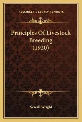 Az állattenyésztés alapelvei (1920) - Principles Of Livestock Breeding (1920)