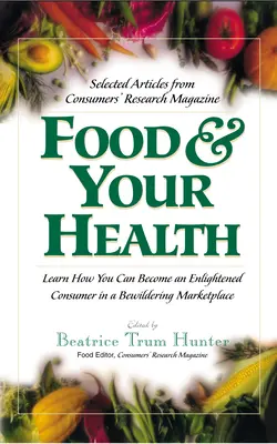 Food & Your Health: Válogatott cikkek a Consumers' Research magazinból - Food & Your Health: Selected Articles from Consumers' Research Magazine