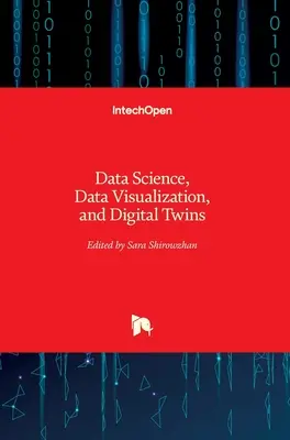 Adattudomány, adatvizualizáció és digitális ikrek - Data Science, Data Visualization, and Digital Twins