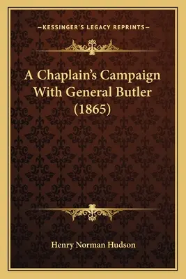 Egy káplán hadjárata Butler tábornokkal (1865) - A Chaplain's Campaign With General Butler (1865)