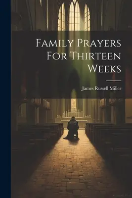 Családi imák tizenhárom hétre - Family Prayers For Thirteen Weeks