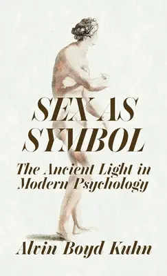 A szex mint szimbólum: Az ősi fény a modern pszichológiában Keményfedélzet - Sex As Symbol: The Ancient Light in Modern Psychology Hardcover