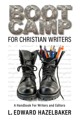 Boot Camp keresztény íróknak: Kézikönyv íróknak és szerkesztőknek - Boot Camp for Christian Writers: A Handbook for Writers and Editors