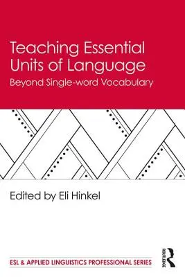 Az alapvető nyelvi egységek tanítása: Az egyszavas szókészleten túl - Teaching Essential Units of Language: Beyond Single-word Vocabulary