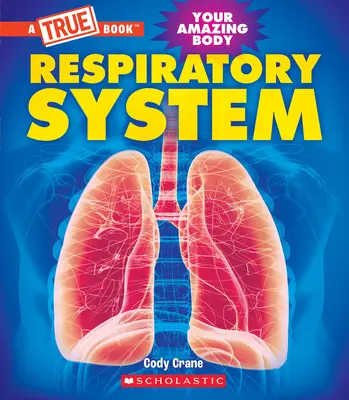 Légzőrendszer (Egy igaz könyv: A csodálatos tested) - Respiratory System (a True Book: Your Amazing Body)