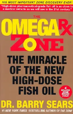 Az Omega RX zóna: Az új, nagy dózisú halolaj csodája - The Omega RX Zone: The Miracle of the New High-Dose Fish Oil