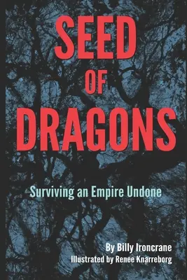 Sárkányok magva: Túlélni egy felbomlott birodalmat - Seed of Dragons: Surviving an Empire Undone