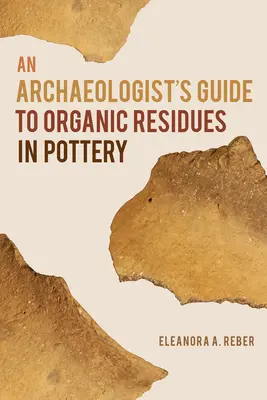 Egy régész útmutatója a kerámiákban található szerves maradványokhoz - An Archaeologist's Guide to Organic Residues in Pottery