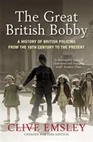 Great British Bobby - A brit rendőrség története 1829-től napjainkig - Great British Bobby - A history of British policing from 1829 to the present