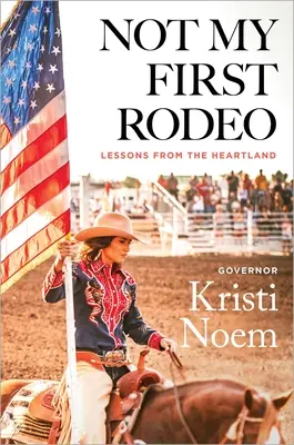 Nem az első rodeóm: Lessons from the Heartland - Not My First Rodeo: Lessons from the Heartland